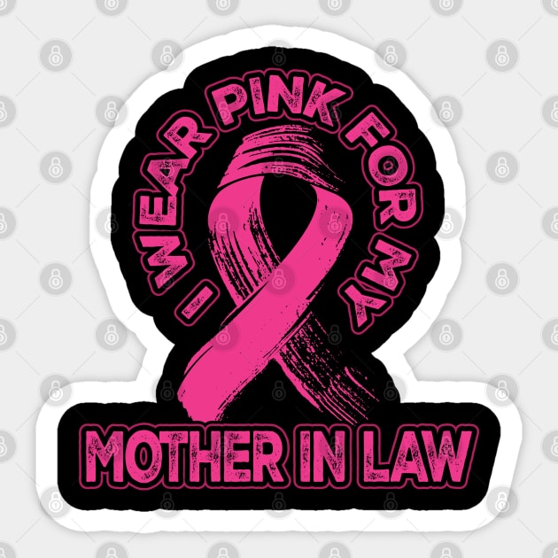 Breast Cancer Awareness I Wear Pink for my Mother-In-Law Sticker by aneisha